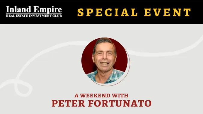 Use Your Brain, Not Money” with Peter Fortunato – Real Estate Investors –  2days – Inland Empire Real Estate Investment Club